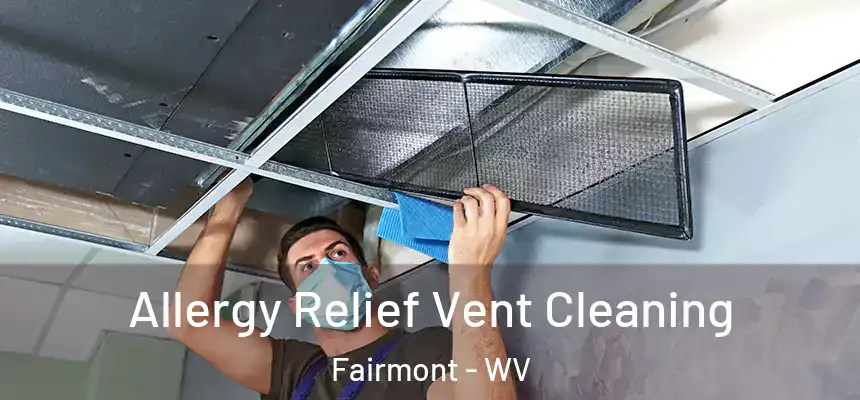  Allergy Relief Vent Cleaning Fairmont - WV