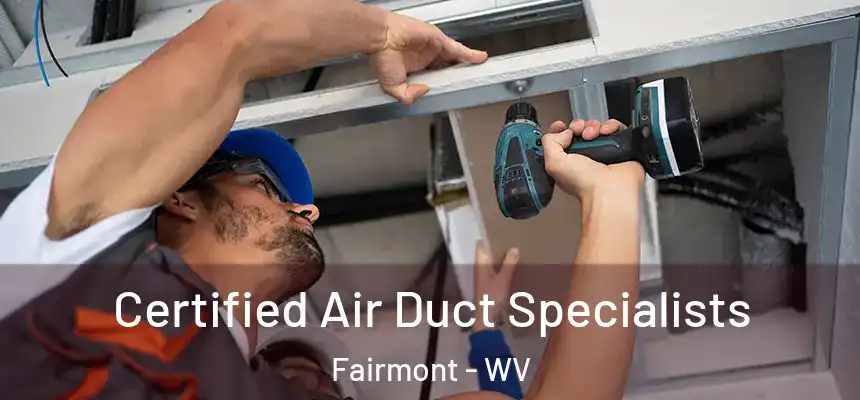  Certified Air Duct Specialists Fairmont - WV