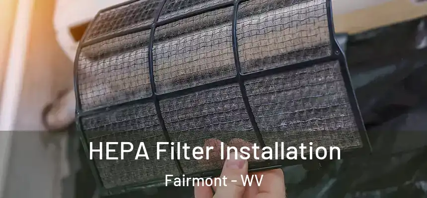 HEPA Filter Installation Fairmont - WV
