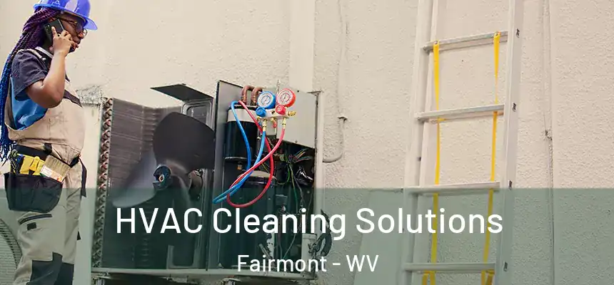  HVAC Cleaning Solutions Fairmont - WV