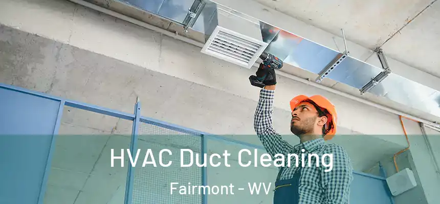 HVAC Duct Cleaning Fairmont - WV