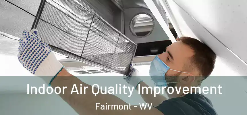  Indoor Air Quality Improvement Fairmont - WV