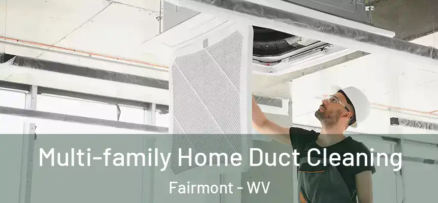  Multi-family Home Duct Cleaning Fairmont - WV