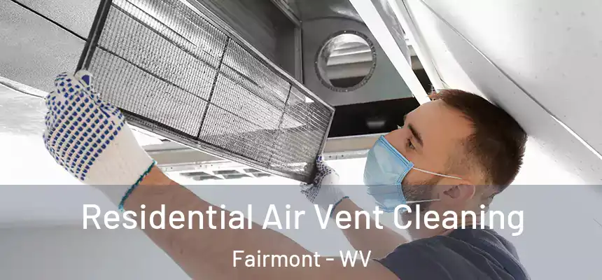  Residential Air Vent Cleaning Fairmont - WV