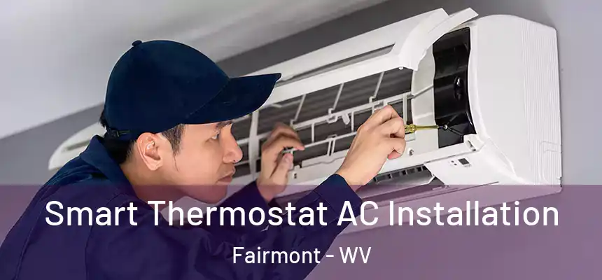  Smart Thermostat AC Installation Fairmont - WV